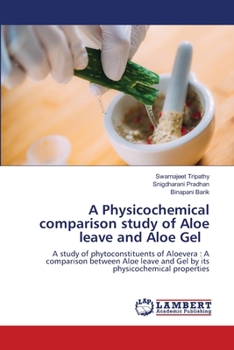 Paperback A Physicochemical comparison study of Aloe leave and Aloe Gel Book
