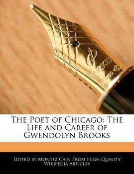 Paperback The Poet of Chicago: The Life and Career of Gwendolyn Brooks Book