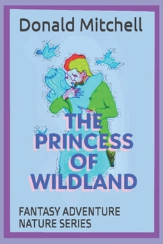 Paperback The Princess of Wildland: Fantasy Adventure Nature Series Book