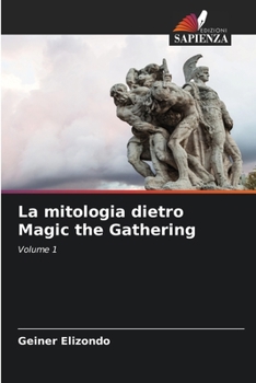 Paperback La mitologia dietro Magic the Gathering [Italian] Book
