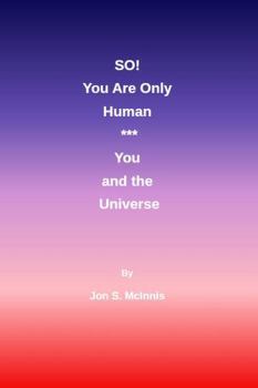 Paperback SO! You Are Only Human:: You and the Universe Book