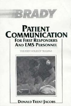 Paperback Patient Communication for First Responders and EMS Personnel: The First Hour of Trauma Book