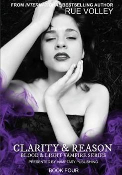 Clarity and Reason - Book #4 of the Blood and Light Vampire