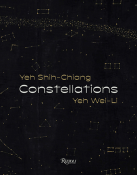 Hardcover Constellations: Yeh Shih-Chiang, Yeh Wei-Li Book