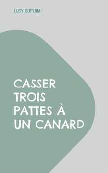 Paperback Casser trois pattes à un canard [French] Book