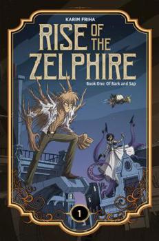 Hardcover Rise of the Zelphire Book One: Of Bark and SAP Book