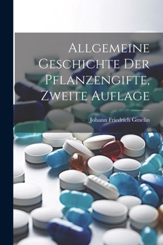 Paperback Allgemeine Geschichte der Pflanzengifte, Zweite Auflage [German] Book