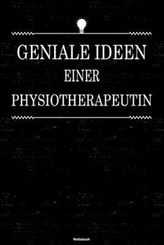 Geniale Ideen einer Physiotherapeutin Notizbuch: Physiotherapeutin Journal DIN A5 liniert 120 Seiten Geschenk (German Edition)