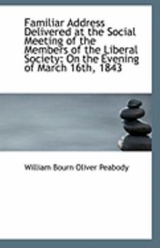 Paperback Familiar Address Delivered at the Social Meeting of the Members of the Liberal Society: On the Eveni Book