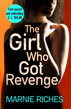 Paperback The Girl Who Got Revenge: The Addictive New Crime Thriller of 2018 (George McKenzie) [Paperback] Marnie Riches Book