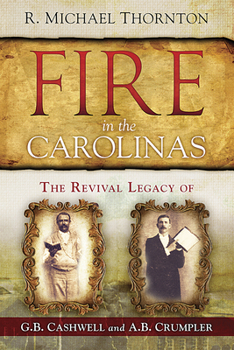 Paperback Fire in the Carolinas: The Revival Legacy of G. B. Cashwell and A. B. Crumpler Book