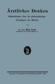 Arztliches Denken: Abhandlungen Uber Die Philosophischen Grundlagen Der Medizin