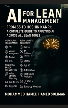 AI for Lean Management: From 5S to Hoshin Kanri: How AI Enhances Every Lean Tool and Principle