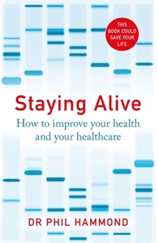 Paperback Staying Alive: How to Improve Your Health and Your Healthcare Book