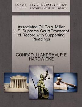 Paperback Associated Oil Co V. Miller U.S. Supreme Court Transcript of Record with Supporting Pleadings Book