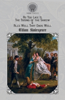 Paperback As You Like It, The Taming of the Shrew & All's Well That Ends Well Book