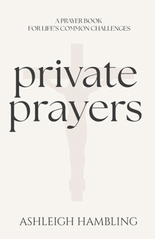 Paperback Private Prayers: A prayerbook for life's common challenges Book