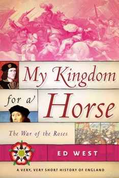 Hardcover My Kingdom for a Horse: The War of the Roses Book