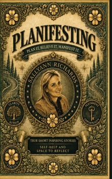 Hardcover Planifesting: Real Stories of How Clarity, Action and Timing Changed My Life Book