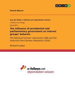 Paperback The influence of presidential and parliamentary government on interest groups' behavior: The National Farmers' Associtaion (GB) and the American Farm Book