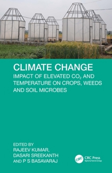 Hardcover Climate Change: Impact of Elevated CO2 and Temperature on Crops, Weeds and Soil Microbes Book