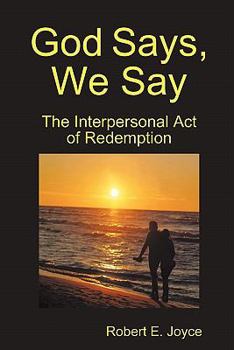 Paperback God Says, We Say: The Interpersonal Act of Redemption Book