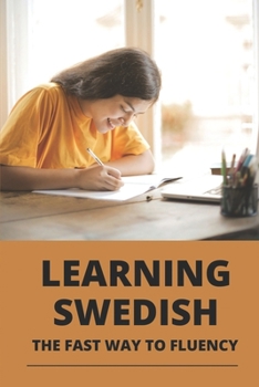 Learning Swedish: The Fast Way To Fluency: Easy Swedish