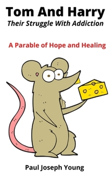 Paperback Tom And Harry: Their Struggle With Addiction - A Parable of Hope and Healing Book