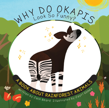 Paperback Why Do Okapis Look So Funny?: A Book about Rainforest Animals Book