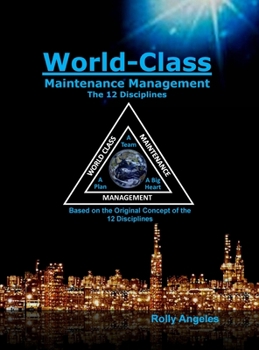 Hardcover World Class Maintenance Management: The 12 Disciplines Book