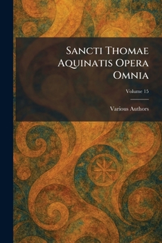 Paperback Sancti Thomae Aquinatis Opera Omnia [Latin] Book