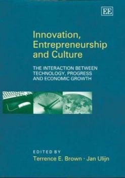 Hardcover Innovation, Entrepreneurship and Culture: The Interaction Between Technology, Progress and Economic Growth Book