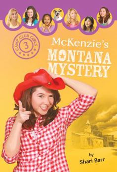McKenzie's Montana Mystery - Book #3 of the Camp Club Girls