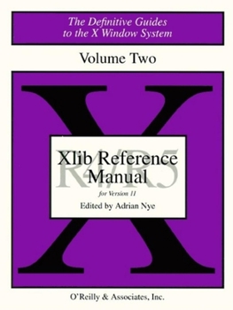 XLIB Reference Manual R5 (Definitive Guides to the X Window System) - Book #2 of the Definitive Guides to the X Window System