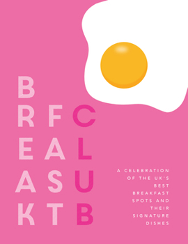 Hardcover Breakfast Club: A Celebration of the Uk's Best Breakfast Spots and Their Signature Dishes Book