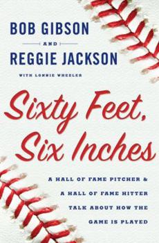 Hardcover Sixty Feet, Six Inches: A Hall of Fame Pitcher & a Hall of Fame Hitter Talk about How the Game Is Played Book