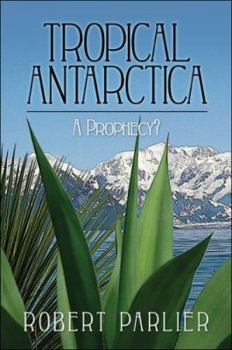 Paperback Tropical Antarctica: A Prophecy? Book