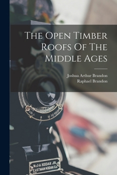 Paperback The Open Timber Roofs Of The Middle Ages Book