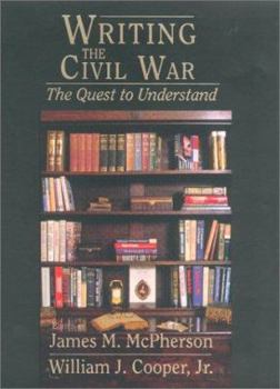 Writing the Civil War : The Quest to Understand