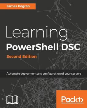 Paperback Learning PowerShell DSC - Second Edition: Automate deployment and configuration of your servers Book