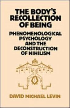 Paperback The Body's Recollection of Being: Phenomenological Psychology and the Deconstruction of Nihilism Book