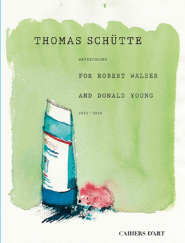 Hardcover Thomas Schütte: Watercolors for Robert Walser and Donald Young Book