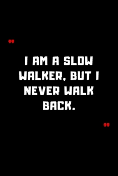 Paperback I am a slow walker, but I never walk back.: 6"x9" 120 Pages Journal Book