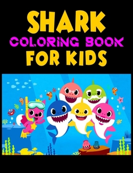 Shark Coloring Book For kids: Cute Shark Coloring Books for Girls Boys Kids and Anyone Who Loves Baby Shark