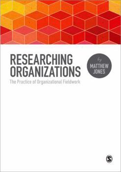 Paperback Researching Organizations: The Practice of Organizational Fieldwork Book