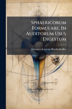 Paperback Sphaericorum Formulare, In Auditorum Usus Digestum Book