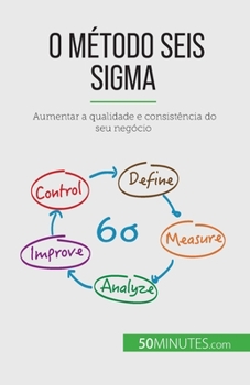 Paperback O método Seis Sigma: Aumentar a qualidade e consistência do seu negócio [Portuguese] Book