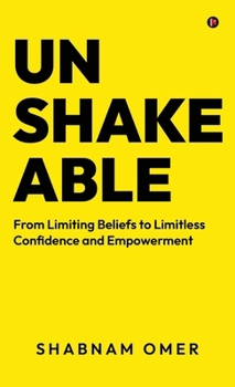 Hardcover Unshakeable: From Limiting Beliefs to Limitless Confidence and Empowerment Book