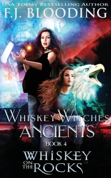 Whiskey on the Rocks: A Whiskey Witches Novel - Book #4 of the Whiskey Witches Ancients