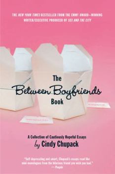 Paperback The Between Boyfriends Book: A Collection of Cautiously Hopeful Essays Book